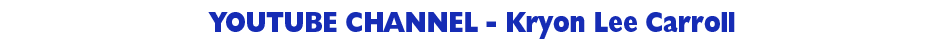 YOUTUBE CHANNEL - Kryon Lee Carroll